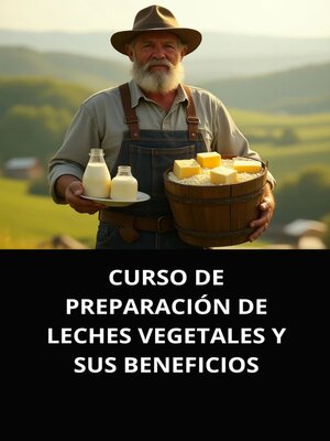cover image of CURSO DE PREPARACIÓN DE LECHES VEGETALES Y SUS BENEFICIOS